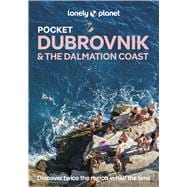 Lonely Planet Pocket Dubrovnik & the Dalmatian Coast Discover Twice the City in Half the Time | Top Sights | Maps & Walking Tours | Covers Dubrovnik, Korcula, Hvar and more