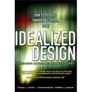 Idealized Design: How to Dissolve Tomorrow's Crisis...Today