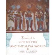 Handbook To Life In The Ancient Maya World