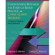 Understanding Research and Evidence-Based Practice in Communication Disorders  A Primer for Students and Practitioners