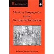 Music As Propaganda in the German Reformation