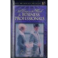 90 Days in the Word for Business Professionals One Minute Bible - Daily Devotions That Bring God's Word to the Business World