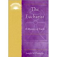 The Eucharist: A Mystery of Faith