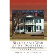 Blood and War at My Doorstep : North Carolina Civilians in the War between the States Volume II