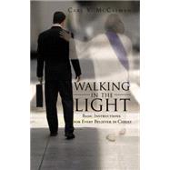 Walking in the Light: Basic Instructions for Every Believer in Christ