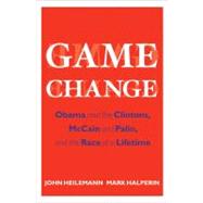 Game Change : Obama and the Clintons, McCain and Palin, and the Race of a Lifetime,9780061733635 Game Change : Obama and the Clintons, McCain and Palin, and the Race of a Lifetime,9780061733635