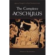 The Complete Aeschylus Volume I: The Oresteia
