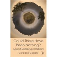 Could there have been Nothing? Against Metaphysical Nihilism