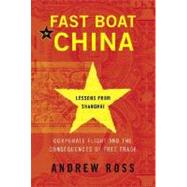 Fast Boat to China : Corporate Flight and the Consequences of Free Trade; Lessons from Shanghai