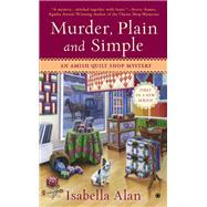 Murder, Plain and Simple : An Amish Quilt Shop Mystery