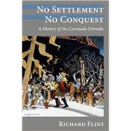 No Settlement, No Conquest: A History of the Coronado Entrada