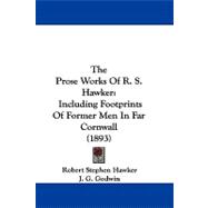 Prose Works of R S Hawker : Including Footprints of Former Men in Far Cornwall (1893)