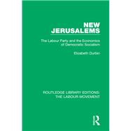 New Jerusalems: The Labour Party and the Economics of Democratic Socialism