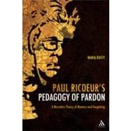 Paul Ricoeur's Pedagogy of Pardon A Narrative Theory of Memory and Forgetting