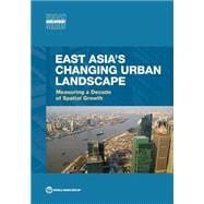 East Asia's Changing Urban Landscape Measuring a Decade of Spatial Growth
