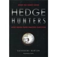 Hedge Hunters After the Credit Crisis, How Hedge Fund Masters Survived