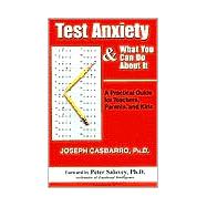Test Anxiety and What You Can Do about It : A Practical Guide for Teachers, Parents, and Kids