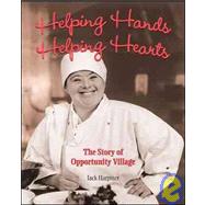 Helping Hands, Helping Hearts : The Story of Opportunity Village