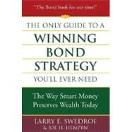 The Only Guide to a Winning Bond Strategy You'll Ever Need The Way Smart Money Preserves Wealth Today