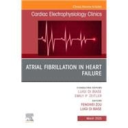 Atrial Fibrillation in Heart Failure, An Issue of Cardiac Electrophysiology Clinics