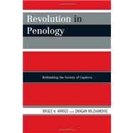 Revolution in Penology Rethinking the Society of Captives