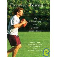 Forever Young: My Friendship with John F. Kennedy, JR.