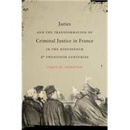 Juries and the Transformation of Criminal Justice in France in the Nineteenth & Twentieth Centuries
