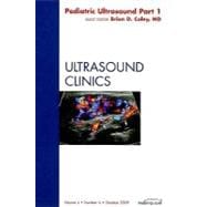 Pediatric Ultrasound: An Issue of Ultrasound Clinics