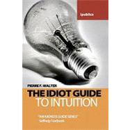 The Idiot Guide to Intuition