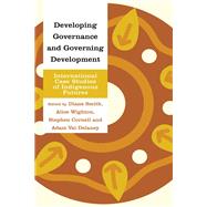 Developing Governance and Governing Development International Case Studies of Indigenous Futures