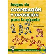 Juegos De Cooperacion Y Oposicion Para La Escuela/ Cooperation and Opposition Games for School