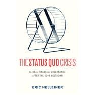 The Status Quo Crisis Global Financial Governance After the 2008 Meltdown