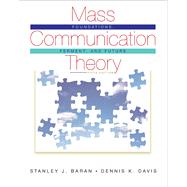 Mass Communication Theory Foundations, Ferment, and Future