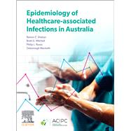 Epidemiology of Healthcare-associated infections in Australia - E-Book