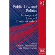 Public Law and Politics: The Scope and Limits of Constitutionalism