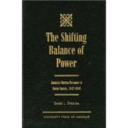 The Shifting Balance of Power American-British Diplomacy in North America, 1842-1848
