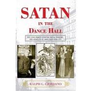 Satan in the Dance Hall : Rev. John Roach Straton, Social Dancing, and Morality in 1920s New York City