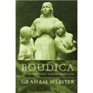 Boudica: The British Revolt Against Rome AD 60