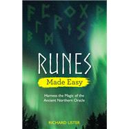 Runes Made Easy Harness the Magic of the Ancient Northern Oracle