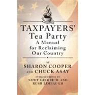Taxpayers' Tea Party How to Become Politically Active--and Why