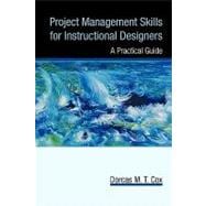 Project Management Skills for Instructional Designers : A Practical Guide