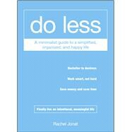 Do Less: A Minimalist Guide to a Simplified, Organized, and Happy Life