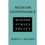 Museum Governance Mission, Ethics, Policy