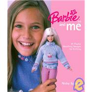 Barbie® Doll and Me 45 Playful Matching Designs for Knitting