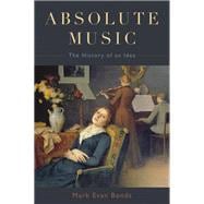 Absolute Music The History of an Idea