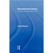 Educational Futures: Dominant and Contesting Visions