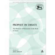 A Prophet in Debate The Rhetoric of Persuasion in the Book of Amos