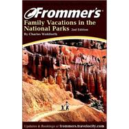 Frommer's<sup>®</sup> Family Vacations in the National Parks  , 2nd Edition