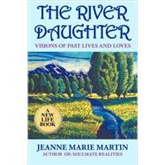 The River Daughter: Visions of Past Lives and Loves