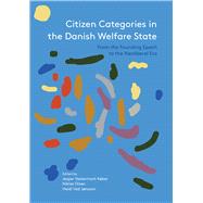 Citizen Categories in the Danish Welfare State From the Founding Epoch to the Neoliberal Era